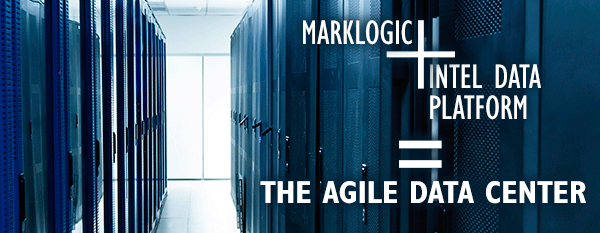 Marklogic + Intel: The Agile Datacenter